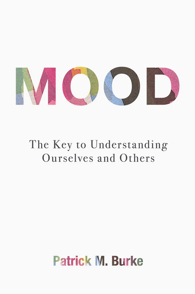 Mood: The Key to Understanding Ourselves and Others