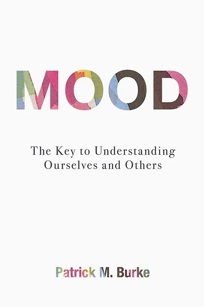 Mood: The Key to Understanding Ourselves and Others