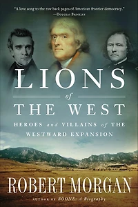 Lions of the West: Heroes and Villains Westward Expansion