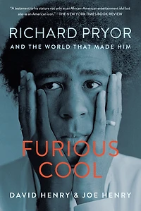 Furious Cool: Richard Pryor and the World That Made Him