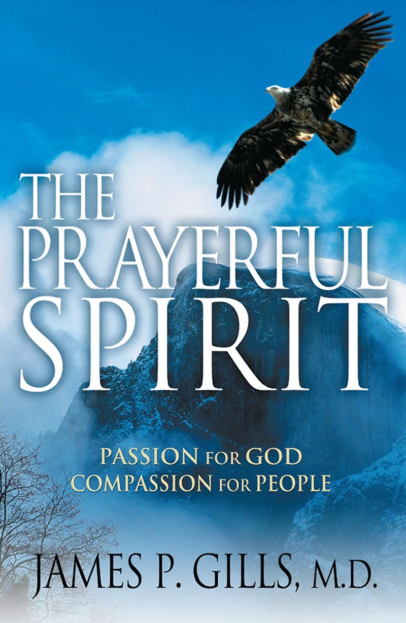 The Prayerful Spirit: Passion for God, Compassion People