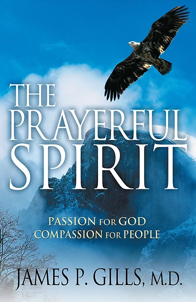 The Prayerful Spirit: Passion for God, Compassion People