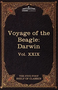 The Voyage of Beagle: Five Foot Shelf Classics, Vol. XXIX (in 51 Volumes)