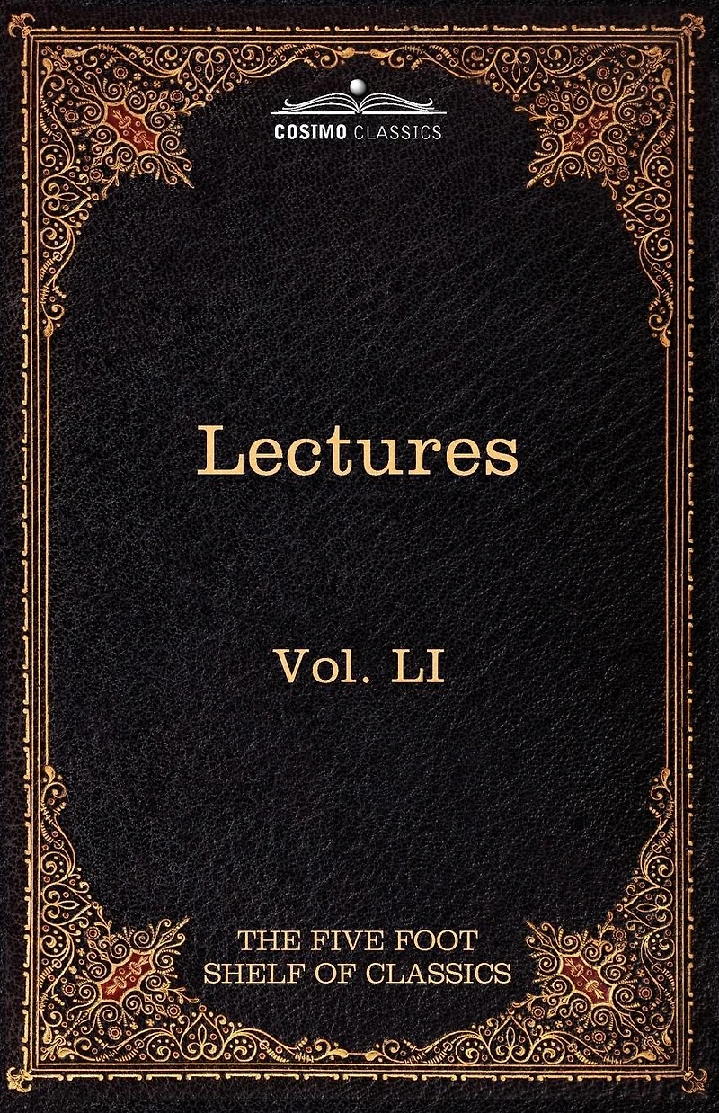 Lectures on The Classics from Five Foot Shelf: Shelf of Classics, Vol. Li (in 51 Volumes)