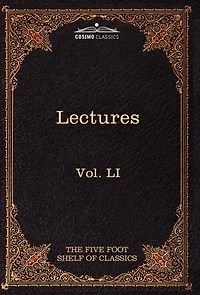 Lectures on The Classics from Five Foot Shelf: Shelf of Classics, Vol. Li (in 51 Volumes)
