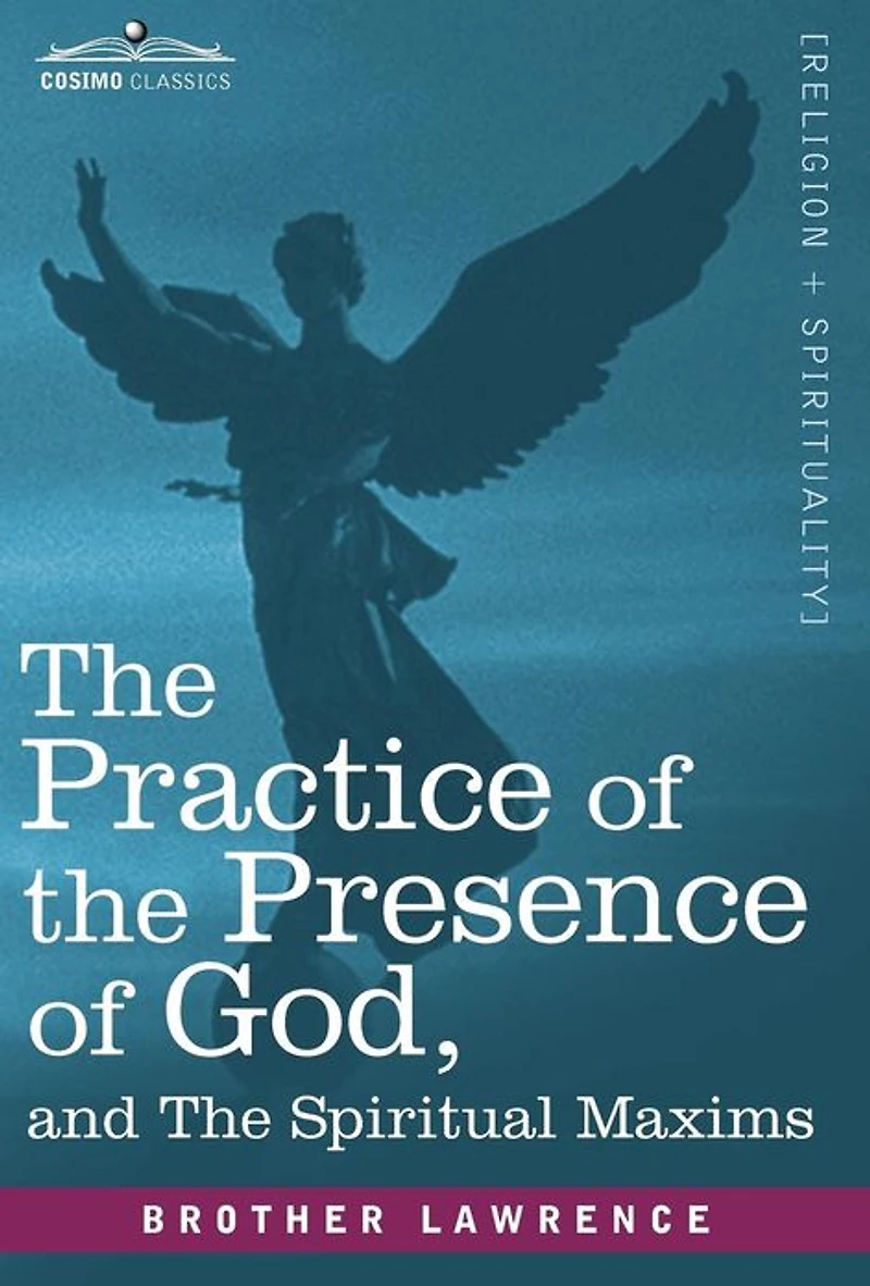 The Practice of Presence God: and Spiritual Maxims