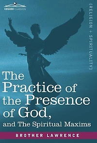 The Practice of Presence God: and Spiritual Maxims