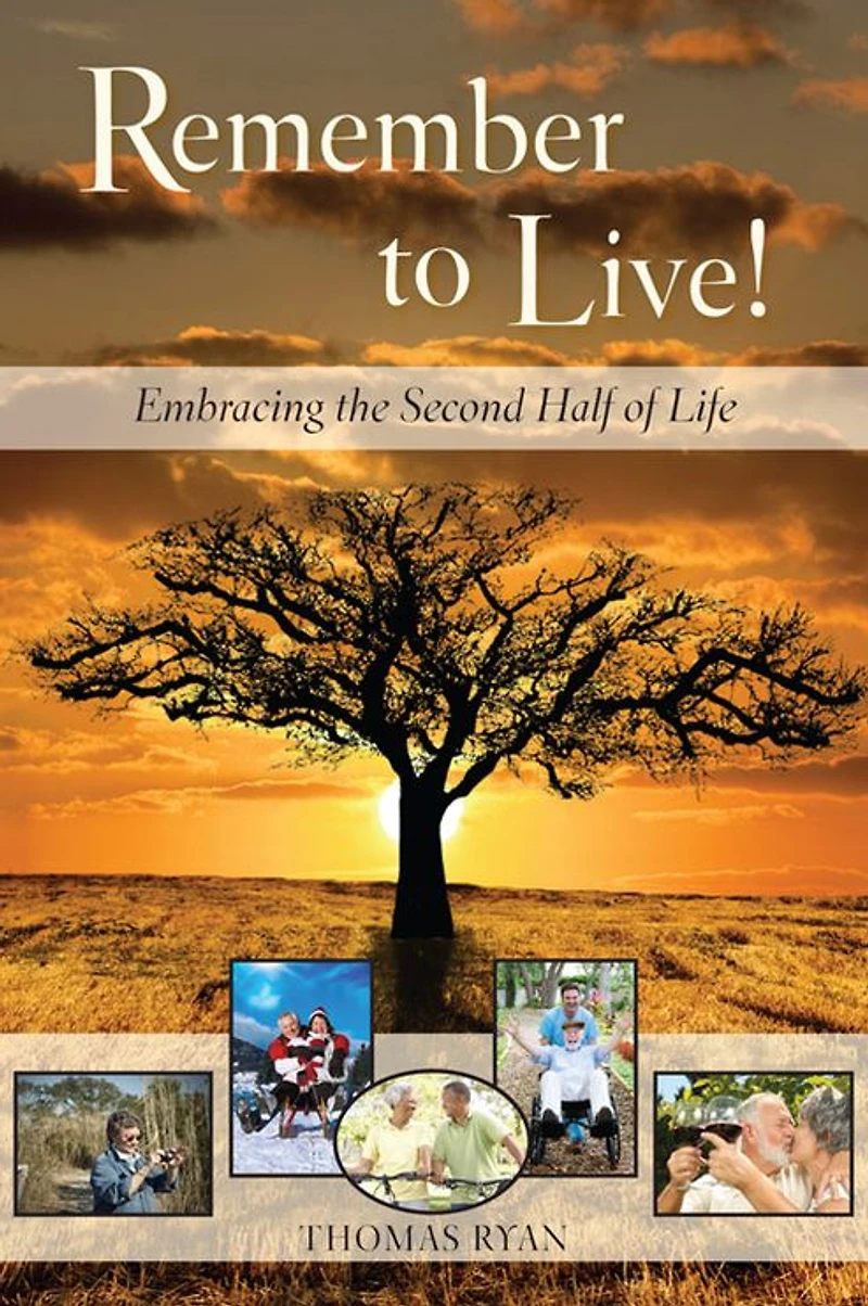 Remember to Live! Embracing the Second Half of Life