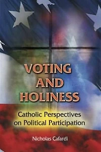 Voting and Holiness:Catholic Perspectives on Political Participation