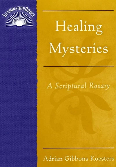 Healing Mysteries: A Scriptural Rosary