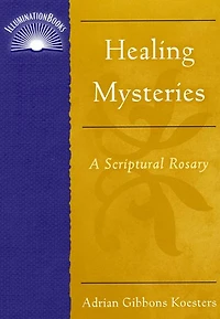 Healing Mysteries: A Scriptural Rosary