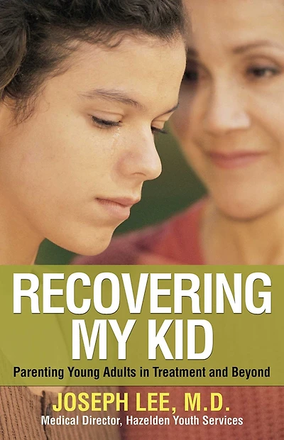 Recovering My Kid: Parenting Young Adults Treatment and Beyond