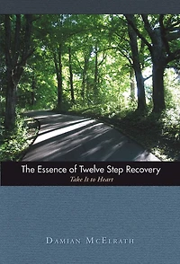 The Essence of Twelve Step Recovery: Take It to Heart