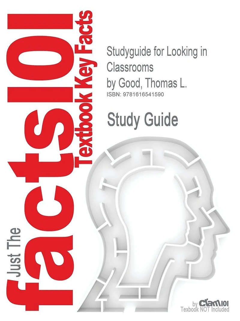 Studyguide for Looking in Classrooms by Good, Thomas L., ISBN 9780205496785