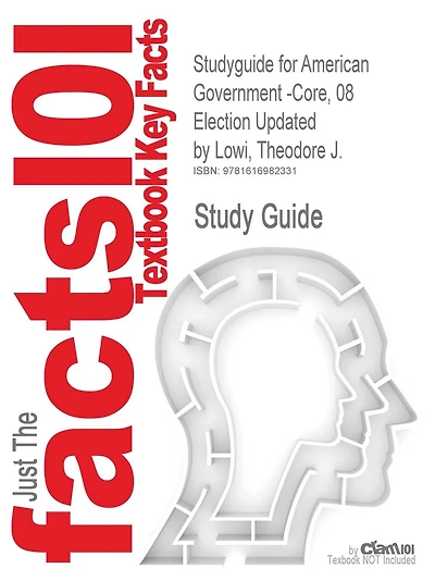 Studyguide for American Government -Core, 08 Election Updated by Lowi, Theodore J., ISBN 9780393113853