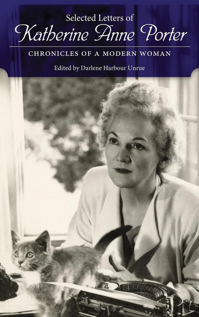Selected Letters of Katherine Anne Porter: Chronicles a Modern Woman
