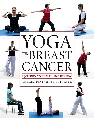 Yoga and Breast Cancer: A Journey to Health Healing
