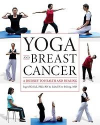 Yoga and Breast Cancer: A Journey to Health Healing