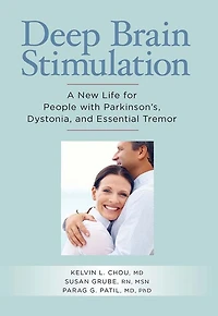Deep Brain Stimulation: A New Life for People with Parkinson's, Dystonia, and Essential Tremor