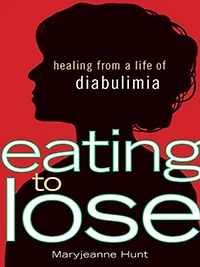 Eating to Lose: Healing From a Life of Diabulimia