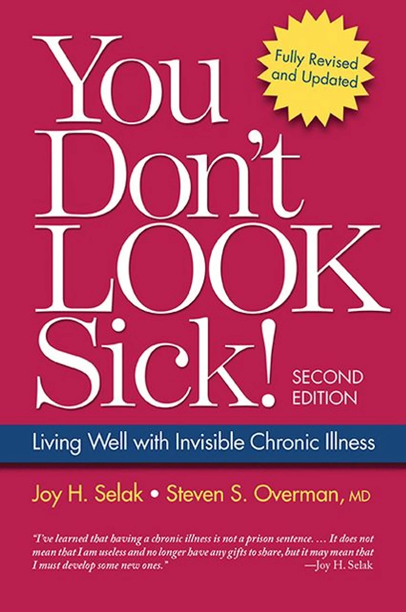 You Don't Look Sick!, Second Edition: Living Well With Chronic Invisible Illness
