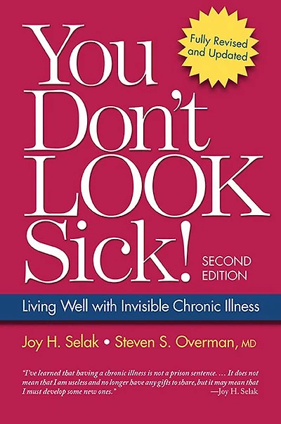 You Don't Look Sick!, Second Edition: Living Well With Chronic Invisible Illness