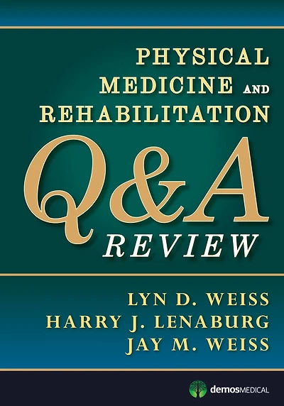 Physical Medicine and Rehabilitation Q&A Review, Second Edition