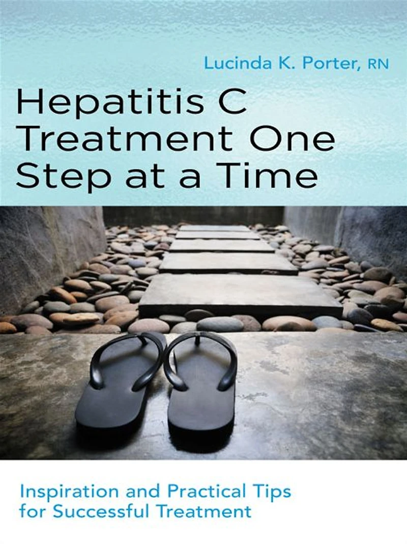 Hepatitis C Treatment One Step at a Time: Inspiration and Practical Tips for Successful