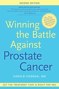 Winning the Battle Against Prostate Cancer, Second Edition: Get The Treatment That's Right For You