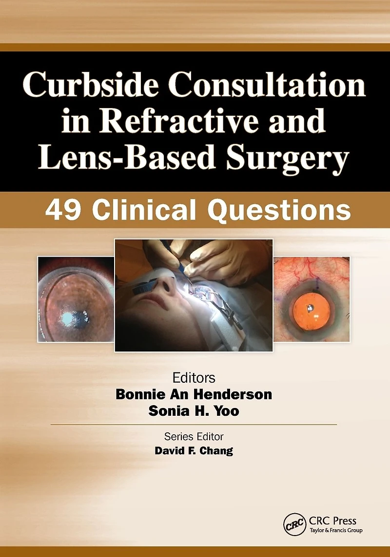 Curbside Consultation Refractive and Lens-Based Surgery: 49 Clinical Questions