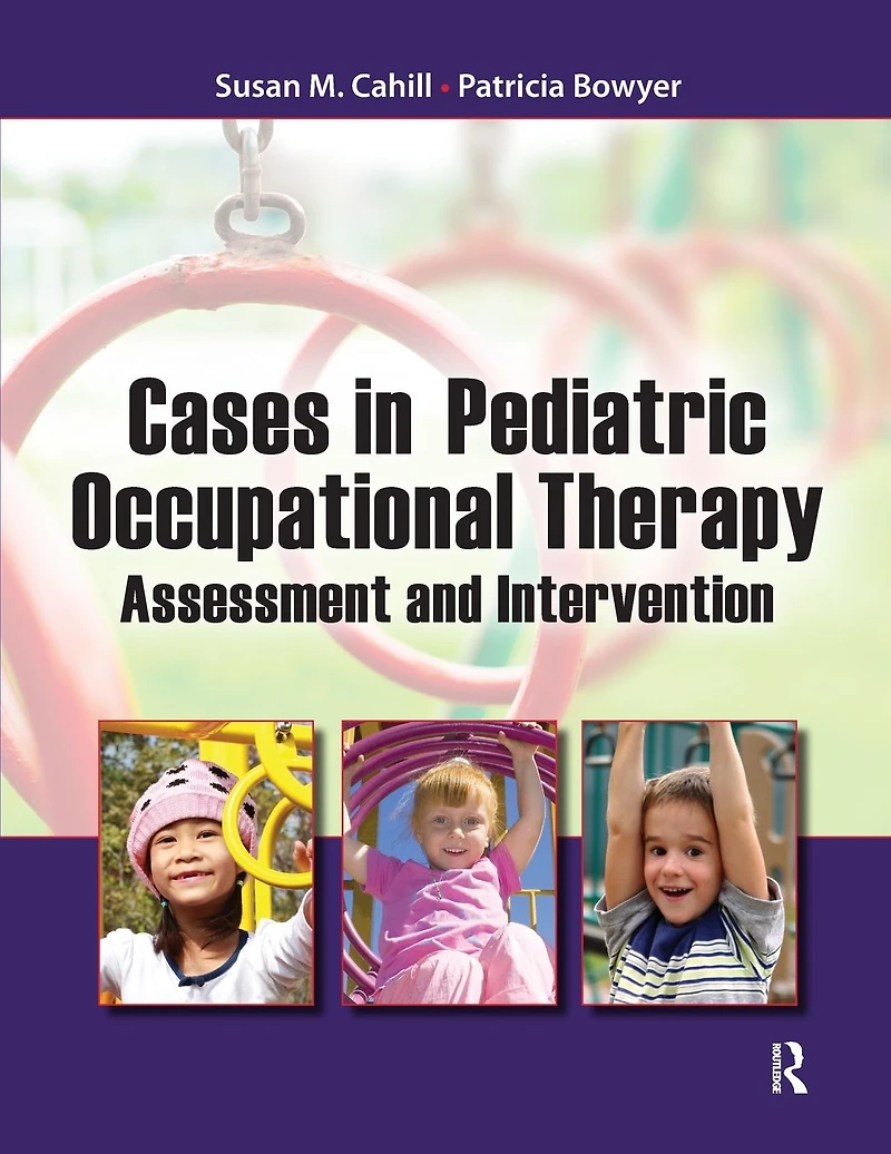 Cases Pediatric Occupational Therapy: Assessment and Intervention