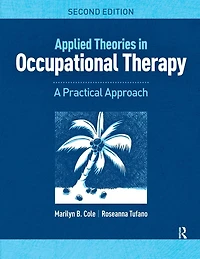 Applied Theories Occupational Therapy: A Practical Approach