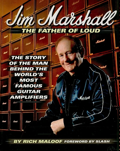 Jim Marshall - the Father of Loud: Story Man Behind World's Most Famous Guitar Amplifiers