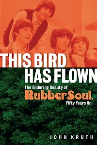 This Bird Has Flown: The Enduring Beauty of Rubber Soul, Fifty Years On