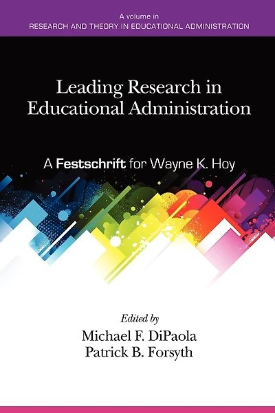 Leading Research in Educational Administration: A Festschrift for Wayne K. Hoy
