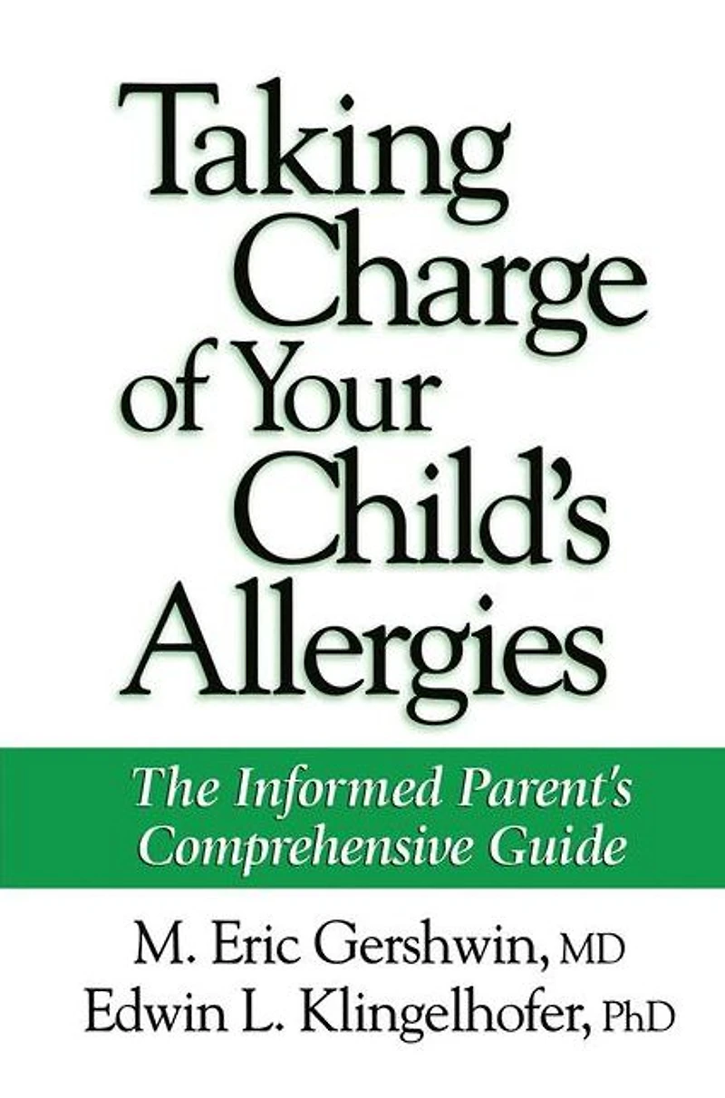 Taking Charge of Your Child's Allergies: The Informed Parent's Comprehensive Guide