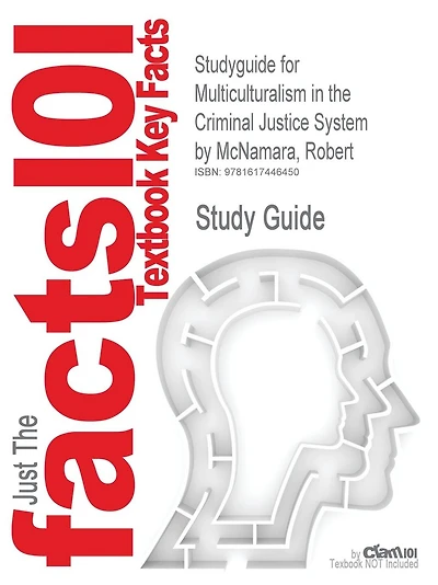 Studyguide for Multiculturalism in the Criminal Justice System by McNamara, Robert, ISBN 9780073379944