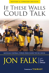 If These Walls Could Talk: Michigan Football Stories from Inside the Big House