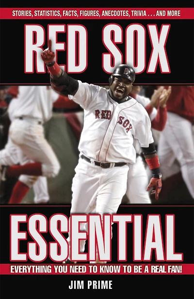 Red Sox Essential: Everything You Need to Know be a Real Fan!