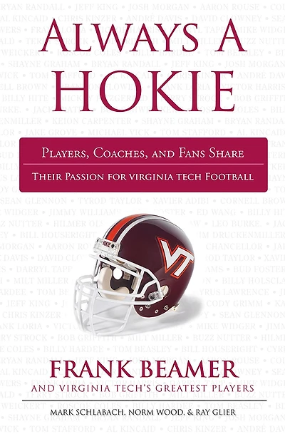 Always a Hokie: Players, Coaches, and Fans Share Their Passion for Virginia Tech Football