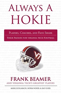 Always a Hokie: Players, Coaches, and Fans Share Their Passion for Virginia Tech Football