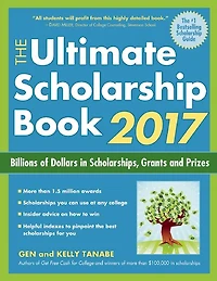The Ultimate Scholarship Book 2017: Billions of Dollars Scholarships, Grants and Prizes