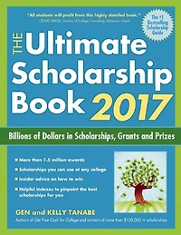 The Ultimate Scholarship Book 2017: Billions of Dollars Scholarships, Grants and Prizes