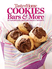 Taste of Home Cookies, Bars and More: 201 Scrumptious Ideas for Snacks Desserts