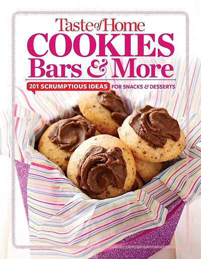 Taste of Home Cookies, Bars and More: 201 Scrumptious Ideas for Snacks Desserts