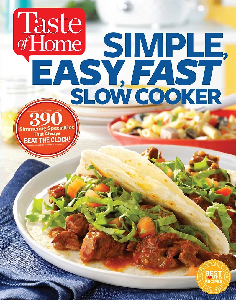 Taste of Home Simple, Easy, Fast Slow Cooker: 385 slow-cooked recipes that beat the clock