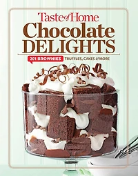 Taste of Home Chocolate Delights: 201 brownies, truffles, cakes and more