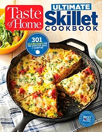 Taste of Home Ultimate skillet Cookbook: From cast-iron classics to speedy stovetop suppers turn here for 325 sensational recipes