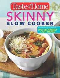 Taste of Home Skinny Slow Cooker: 350+Delicious Family Recipes