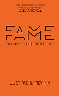 Fame: The Hijacking of Reality